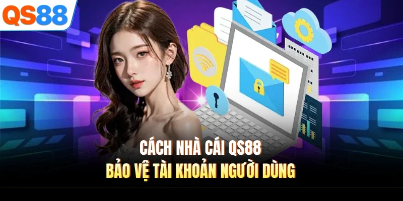 cach nha cai qs88 bao ve tai khoan nguoi dung Cách nhà cái QS88 bảo vệ tài khoản người dùng