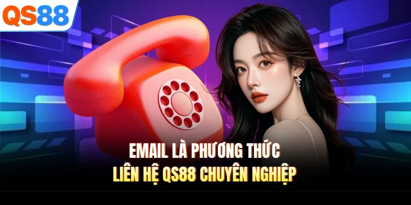email la phuong thuc lien he qs88 chuyen nghiep Email là phương thức liên hệ QS88 chuyên nghiệp