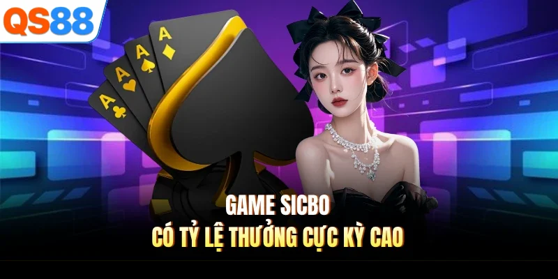 Game sicbo có tỷ lệ thưởng cực kỳ cao