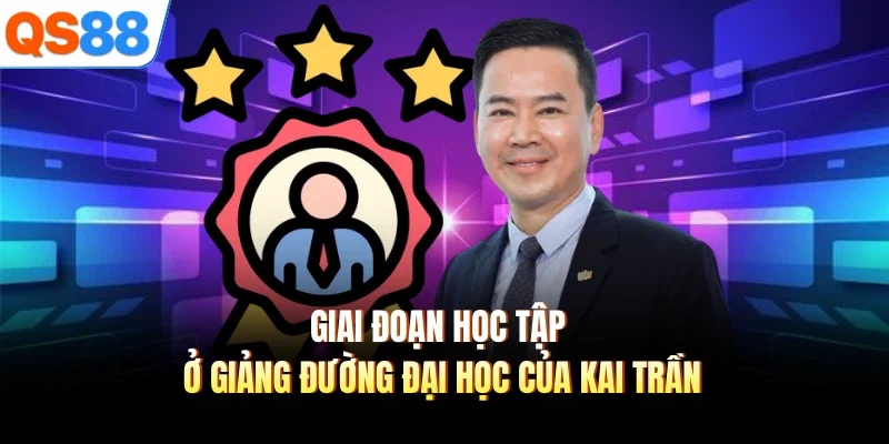 giai doan hoc tap o giang duong dai hoc cua kai tran