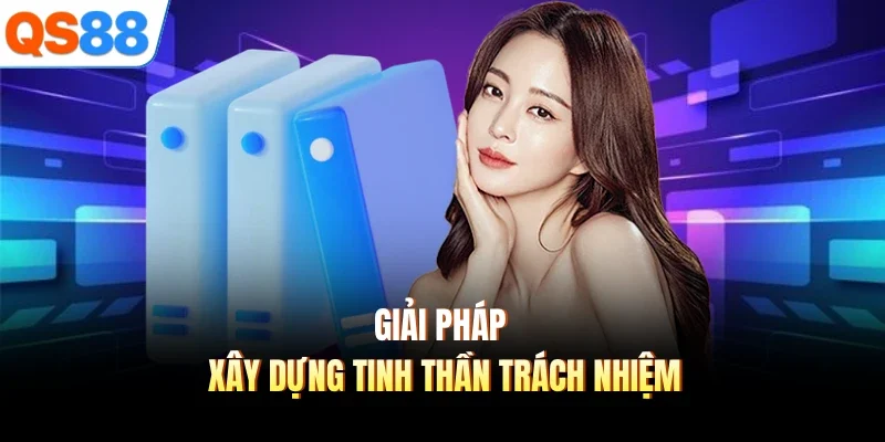 giai phap xay dung tinh than trach nhiem Giải pháp xây dựng tinh thần trách nhiệm