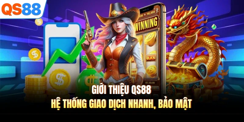 gioi thieu qs88 he thong giao dich nhanh bao mat Giới thiệu QS88 hệ thống giao dịch nhanh, bảo mật