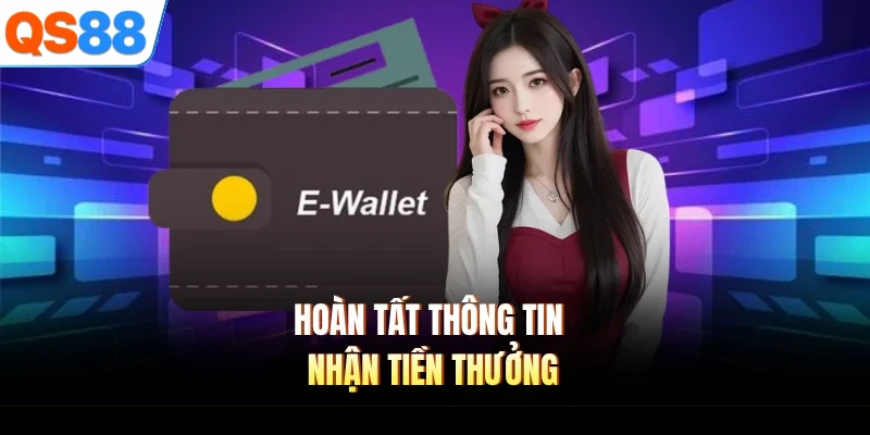 Hoàn tất thông tin nhận tiền thưởng