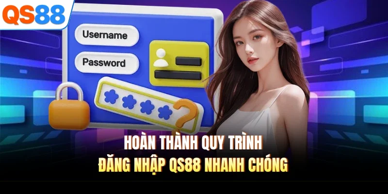 hoan thanh quy trinh dang nhap qs88 nhanh chong Hoàn thành quy trình đăng nhập QS88 nhanh chóng