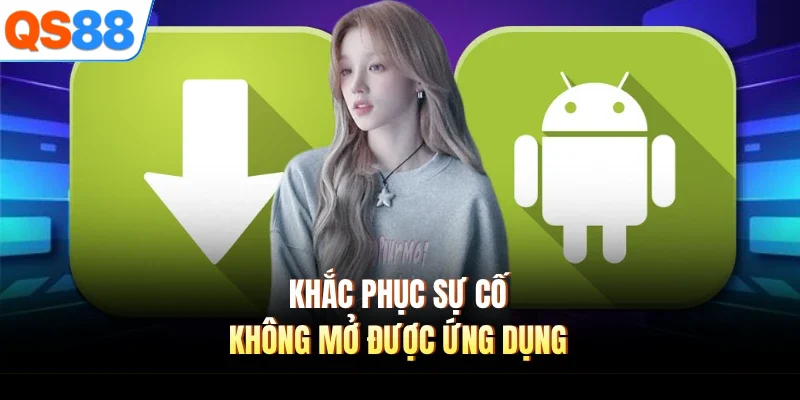 Khắc phục sự cố không mở được ứng dụng