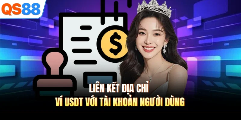 Liên kết địa chỉ ví USDT với tài khoản người dùng