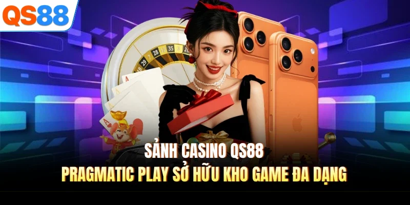Sảnh Casino QS88 Pragmatic Play sở hữu kho game đa dạng