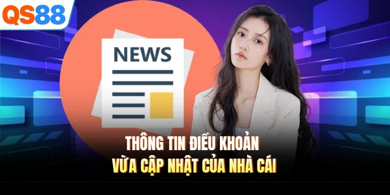 Thông tin điều khoản vừa cập nhật của nhà cái