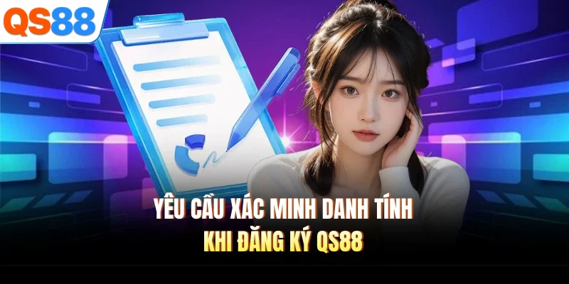 Yêu cầu xác minh danh tính khi đăng ký QS88