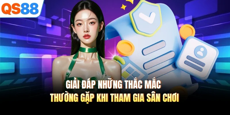 giai dap nhung thac mac thuong gap khi tham gia san choi giai dap nhung thac mac thuong gap khi tham gia san choi